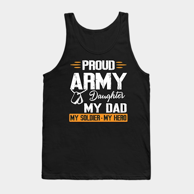 Proud Army Daughter My Dad My Soldier My Hero Father Daddy Tank Top by bakhanh123